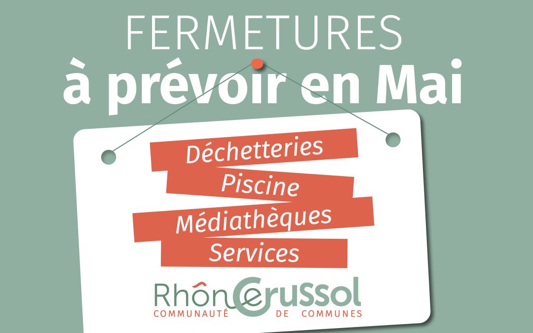 Des fermetures à prévoir en mai